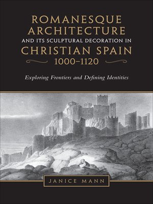 cover image of Romanesque Architecture and its Sculptural in Christian Spain, 1000-1120